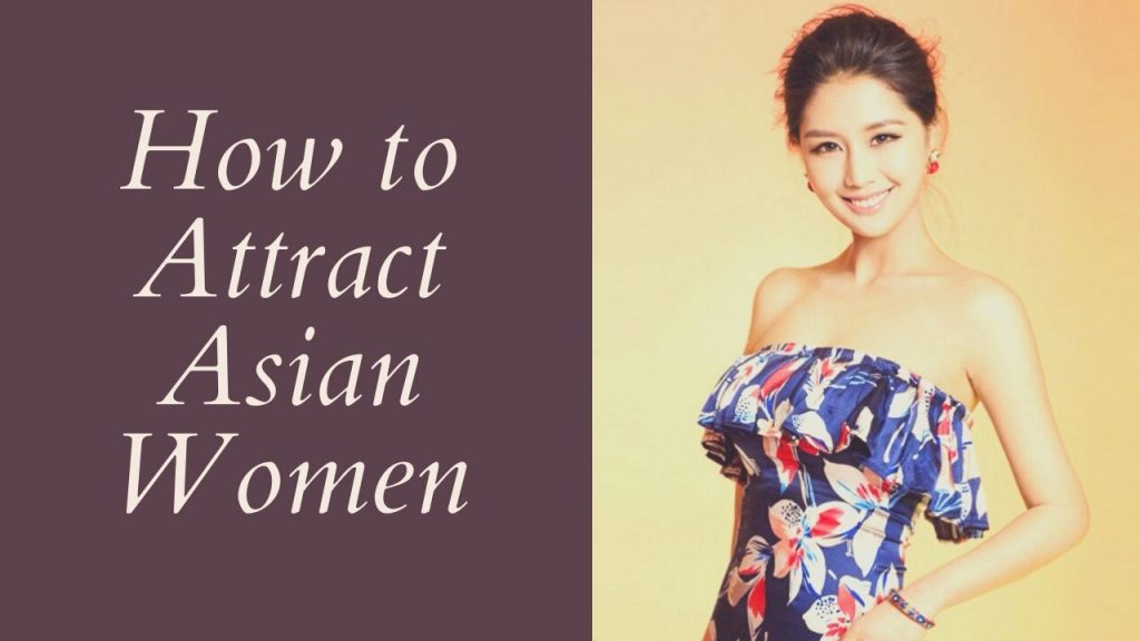 How To Attract Asian Women