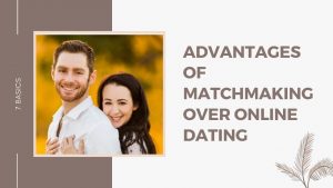 Advantages of Matchmaking over online dating