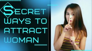 Secret Ways to Attract Woman